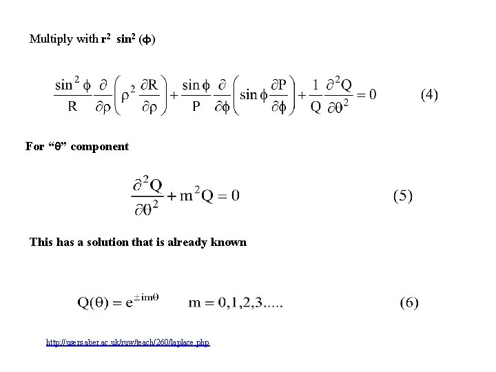 Multiply with r 2 sin 2 (φ) For “θ” component This has a solution