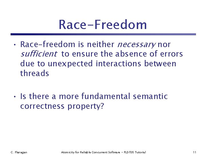 Race-Freedom • Race-freedom is neither necessary nor sufficient to ensure the absence of errors