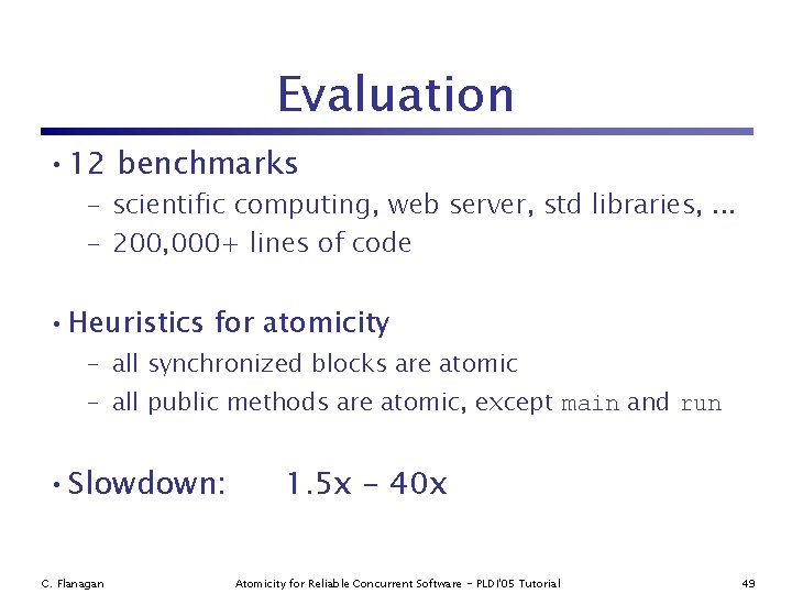 Evaluation • 12 benchmarks – scientific computing, web server, std libraries, . . .