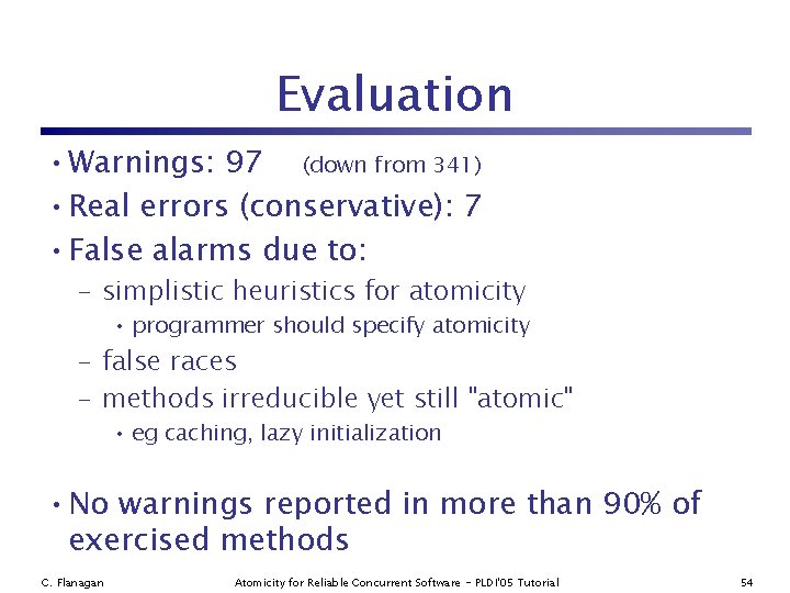 Evaluation • Warnings: 97 (down from 341) • Real errors (conservative): 7 • False