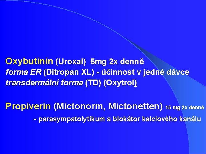 Oxybutinin (Uroxal) 5 mg 2 x denně forma ER (Ditropan XL) - účinnost v Oxybutinin (Uroxal) 5 mg 2 x denně forma ER (Ditropan XL) - účinnost v