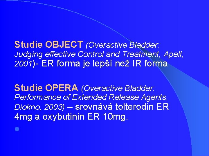 Studie OBJECT (Overactive Bladder: Judging effective Control and Treatment, Apell, 2001)- ER forma je Studie OBJECT (Overactive Bladder: Judging effective Control and Treatment, Apell, 2001)- ER forma je
