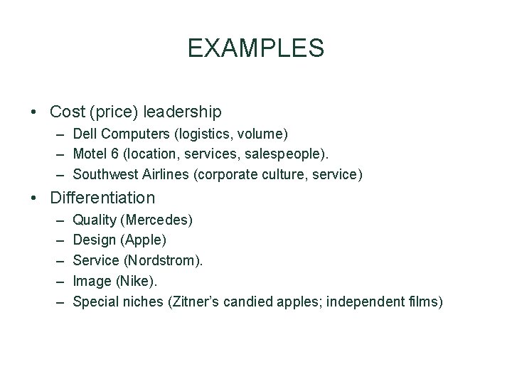 EXAMPLES • Cost (price) leadership – Dell Computers (logistics, volume) – Motel 6 (location, EXAMPLES • Cost (price) leadership – Dell Computers (logistics, volume) – Motel 6 (location,