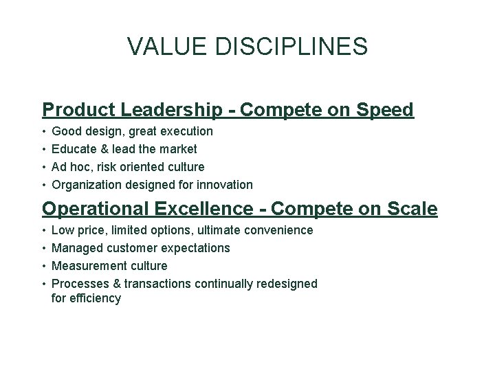 VALUE DISCIPLINES Product Leadership - Compete on Speed • • Good design, great execution VALUE DISCIPLINES Product Leadership - Compete on Speed • • Good design, great execution