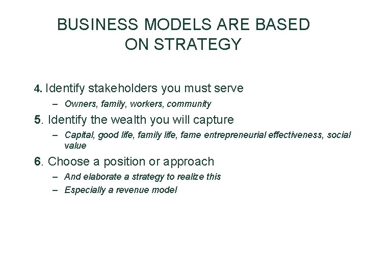 BUSINESS MODELS ARE BASED ON STRATEGY 4. Identify stakeholders you must serve – Owners, BUSINESS MODELS ARE BASED ON STRATEGY 4. Identify stakeholders you must serve – Owners,