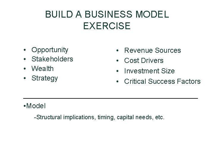 BUILD A BUSINESS MODEL EXERCISE • • Opportunity Stakeholders Wealth Strategy • • Revenue BUILD A BUSINESS MODEL EXERCISE • • Opportunity Stakeholders Wealth Strategy • • Revenue