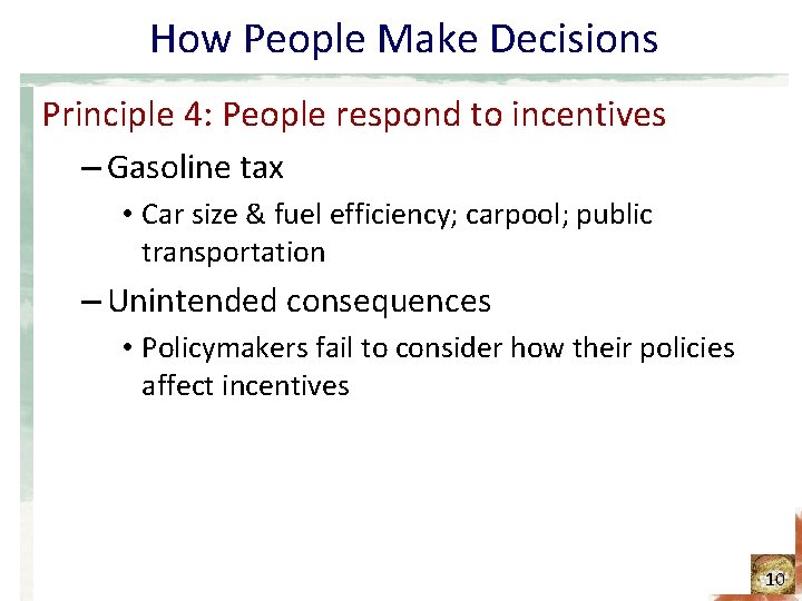 How People Make Decisions Principle 4: People respond to incentives – Gasoline tax •