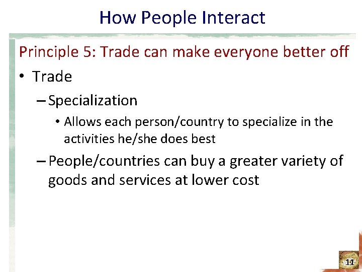 How People Interact Principle 5: Trade can make everyone better off • Trade –