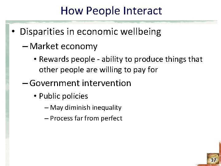 How People Interact • Disparities in economic wellbeing – Market economy • Rewards people