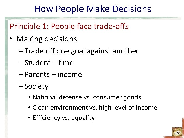 How People Make Decisions Principle 1: People face trade-offs • Making decisions – Trade