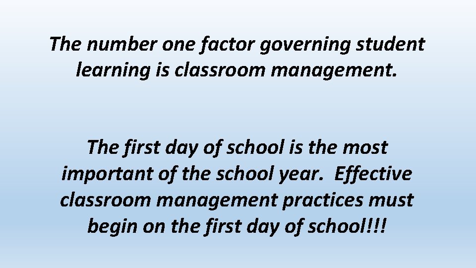 The number one factor governing student learning is classroom management. The first day of