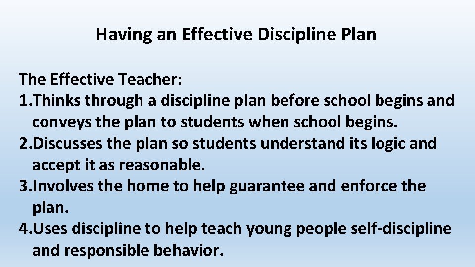 Having an Effective Discipline Plan The Effective Teacher: 1. Thinks through a discipline plan