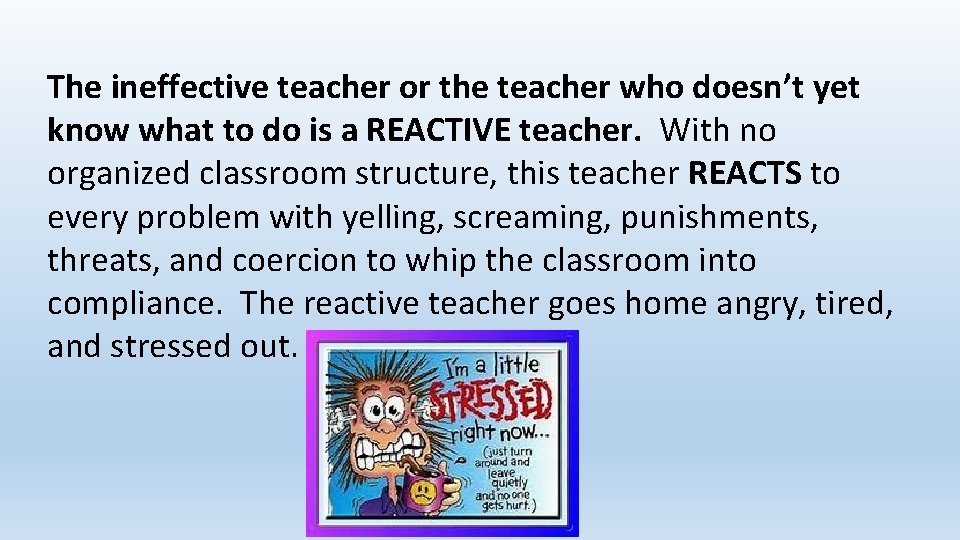 The ineffective teacher or the teacher who doesn’t yet know what to do is