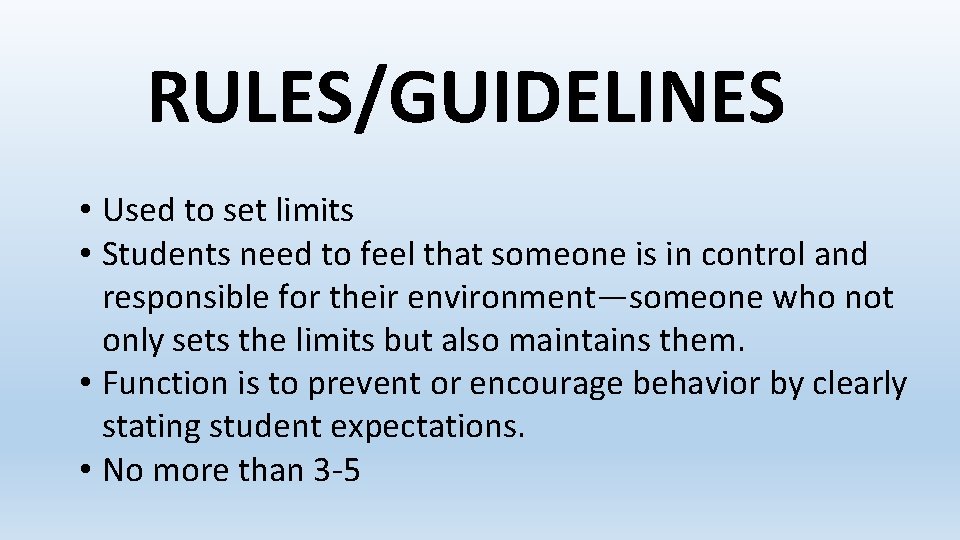 RULES/GUIDELINES • Used to set limits • Students need to feel that someone is