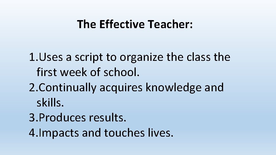 The Effective Teacher: 1. Uses a script to organize the class the first week