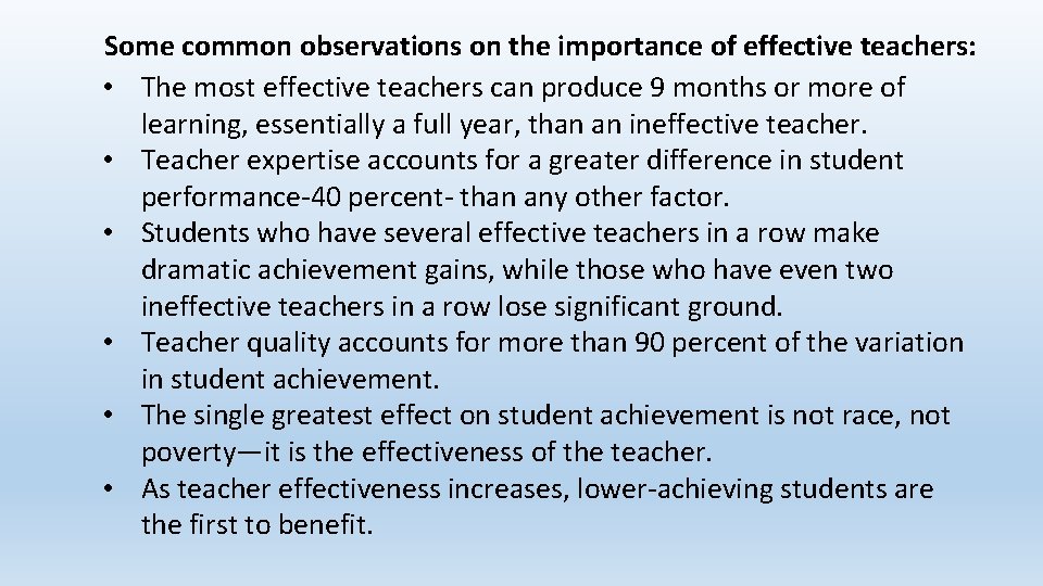 Some common observations on the importance of effective teachers: • The most effective teachers