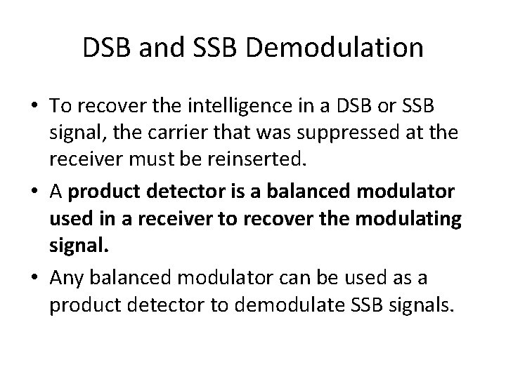 DSB and SSB Demodulation • To recover the intelligence in a DSB or SSB