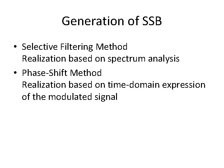 Generation of SSB • Selective Filtering Method Realization based on spectrum analysis • Phase-Shift