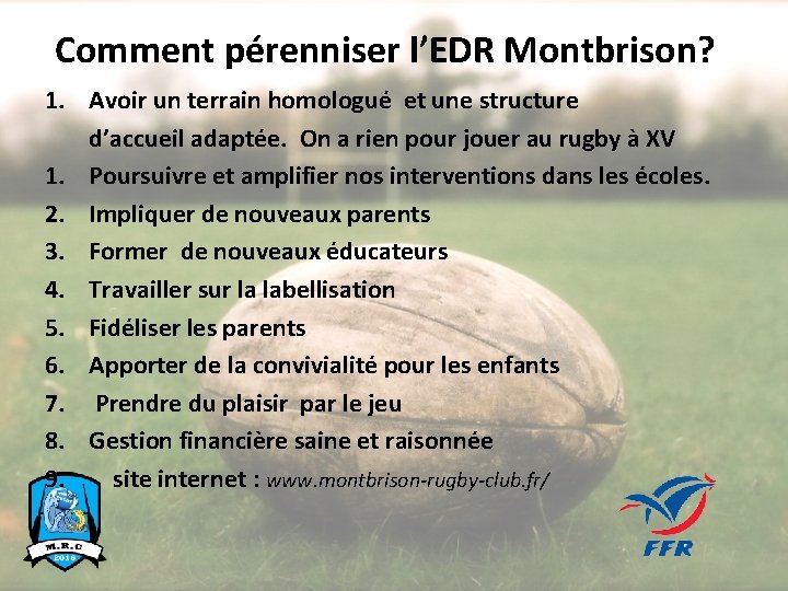 Comment pérenniser l’EDR Montbrison? 1. Avoir un terrain homologué et une structure d’accueil adaptée.