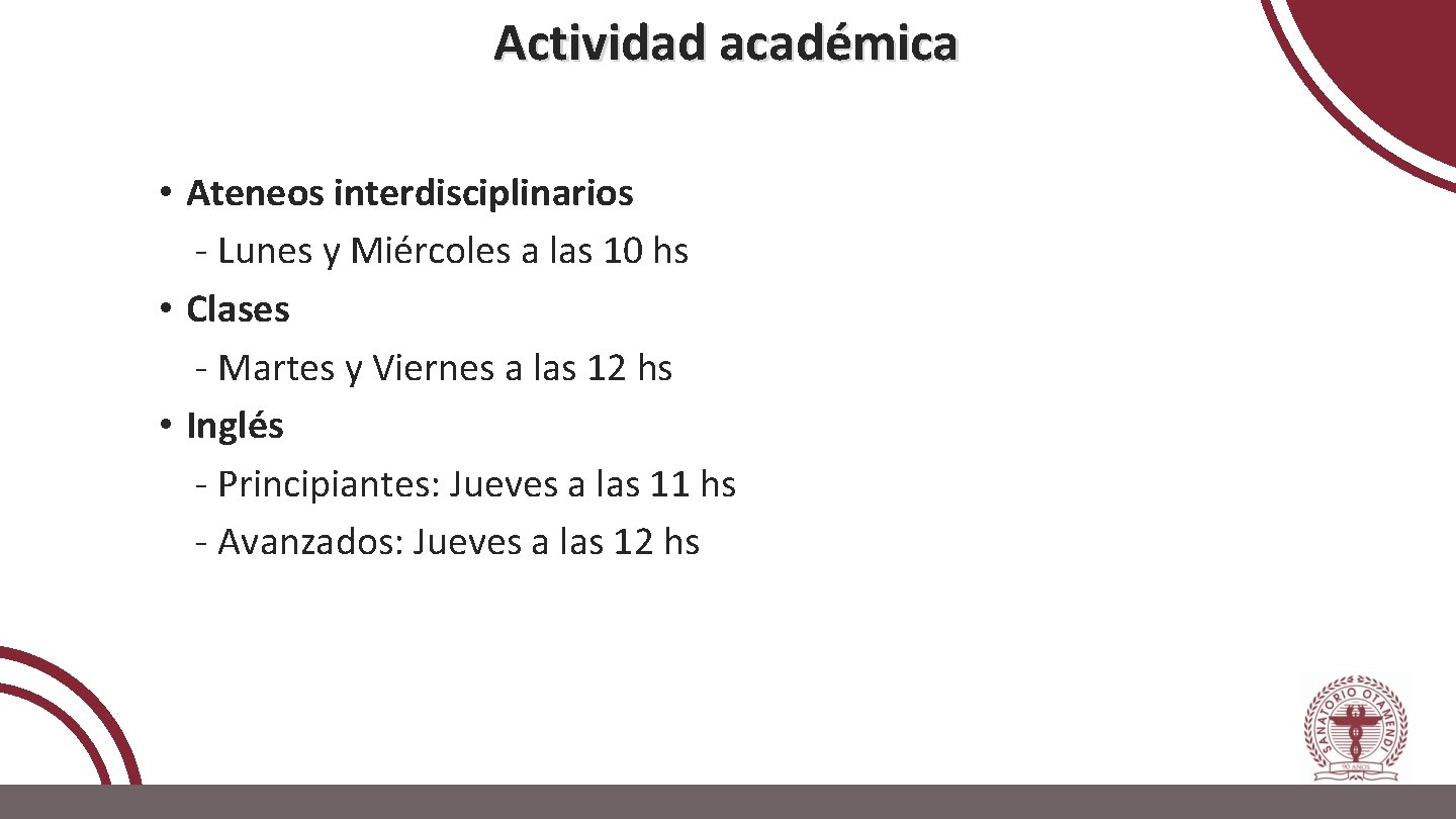 Actividad académica • Ateneos interdisciplinarios - Lunes y Miércoles a las 10 hs •