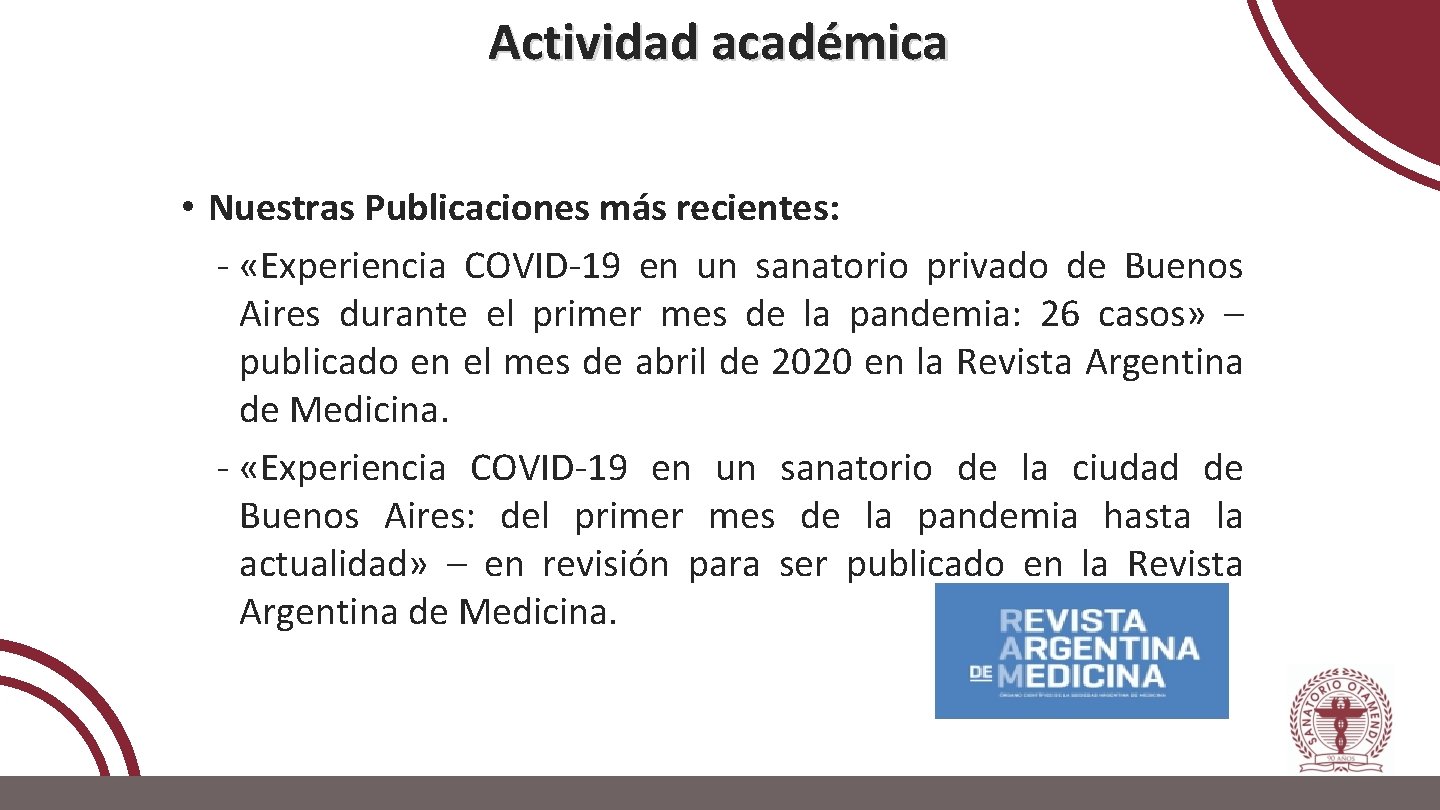Actividad académica • Nuestras Publicaciones más recientes: - «Experiencia COVID-19 en un sanatorio privado