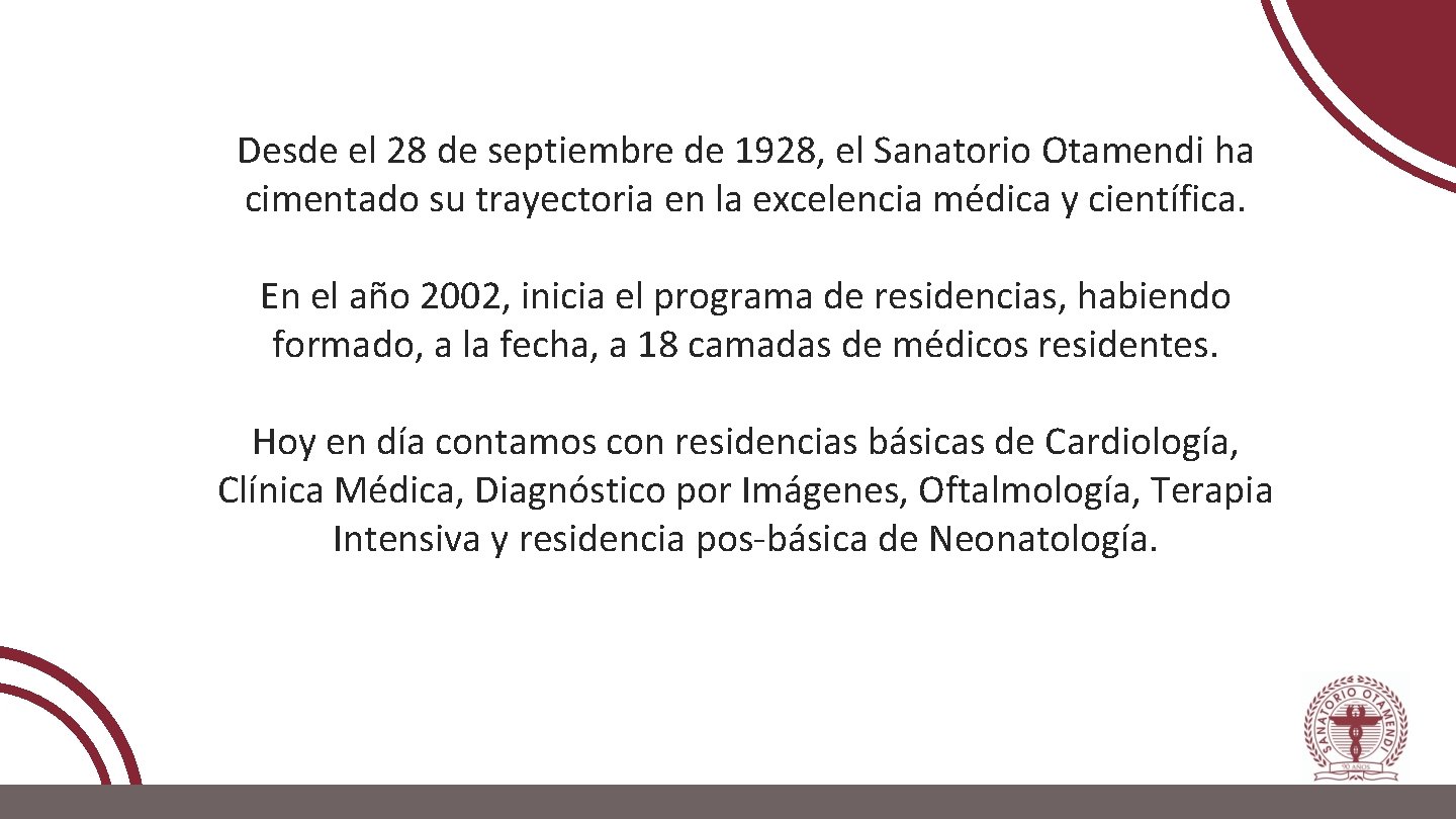 Desde el 28 de septiembre de 1928, el Sanatorio Otamendi ha cimentado su trayectoria