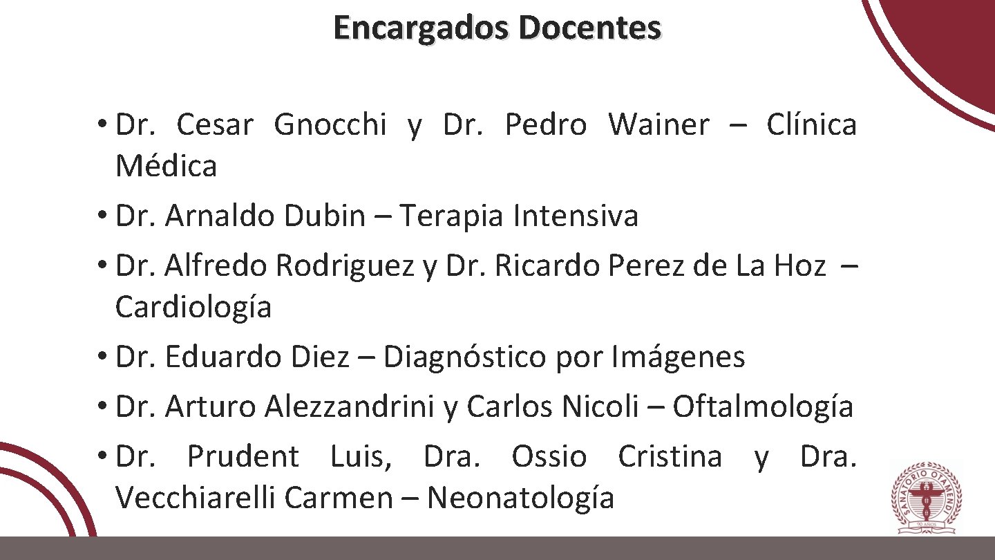 Encargados Docentes • Dr. Cesar Gnocchi y Dr. Pedro Wainer – Clínica Médica •