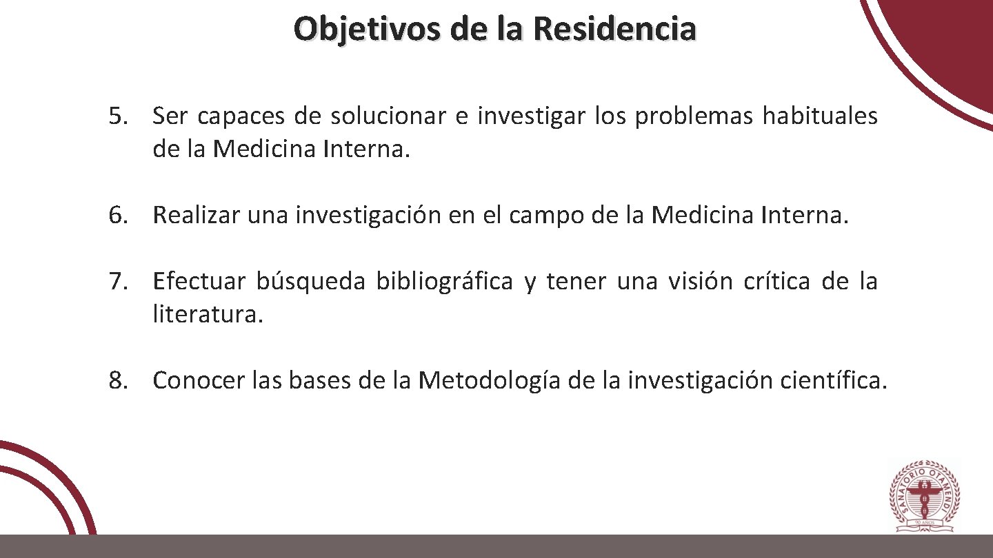 Objetivos de la Residencia 5. Ser capaces de solucionar e investigar los problemas habituales