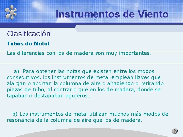 Instrumentos de Viento Clasificación Tubos de Metal Las diferencias con los de madera son