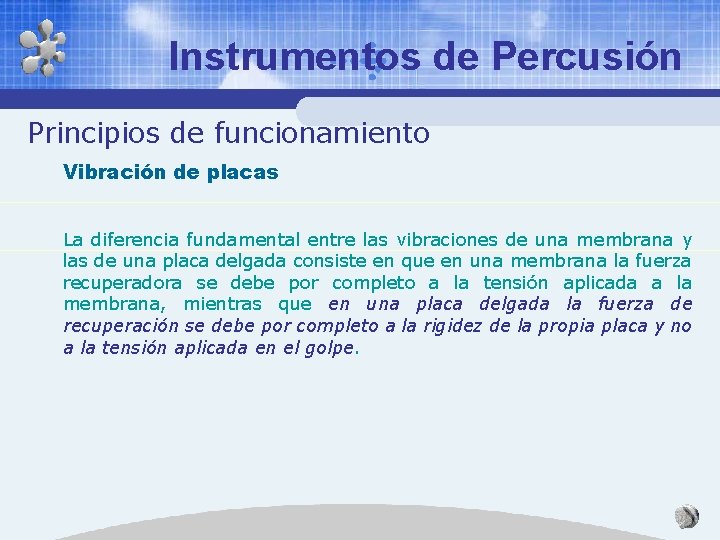 Instrumentos de Percusión Principios de funcionamiento Vibración de placas La diferencia fundamental entre las