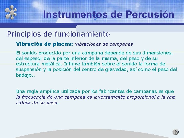 Instrumentos de Percusión Principios de funcionamiento Vibración de placas: vibraciones de campanas El sonido