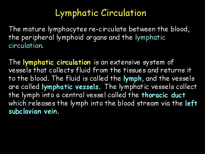 Lymphatic Circulation The mature lymphocytes re-circulate between the blood, the peripheral lymphoid organs and
