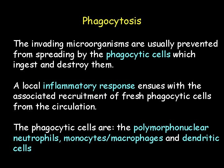 Phagocytosis The invading microorganisms are usually prevented from spreading by the phagocytic cells which