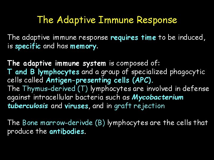 The Adaptive Immune Response The adaptive immune response requires time to be induced, is