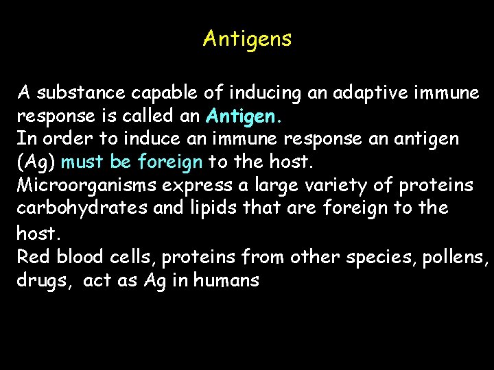 Antigens A substance capable of inducing an adaptive immune response is called an Antigen.