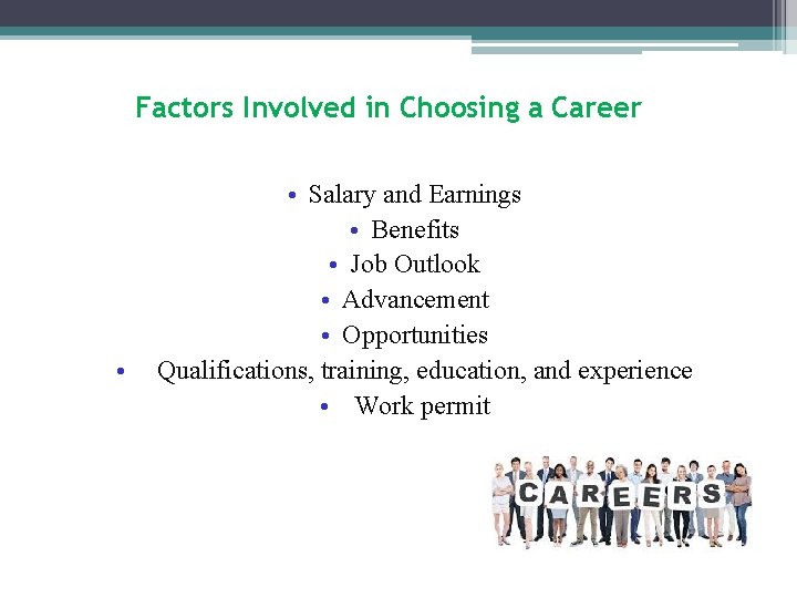 Factors Involved in Choosing a Career • • Salary and Earnings • Benefits •