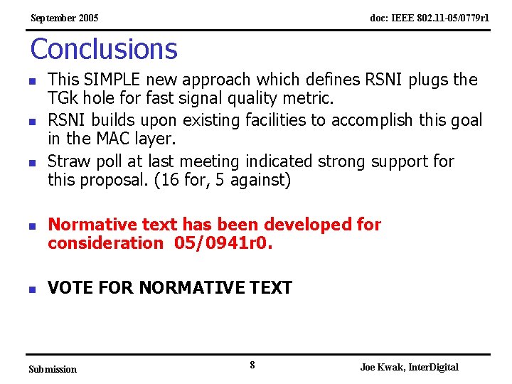 September 2005 doc: IEEE 802. 11 -05/0779 r 1 Conclusions n n n This