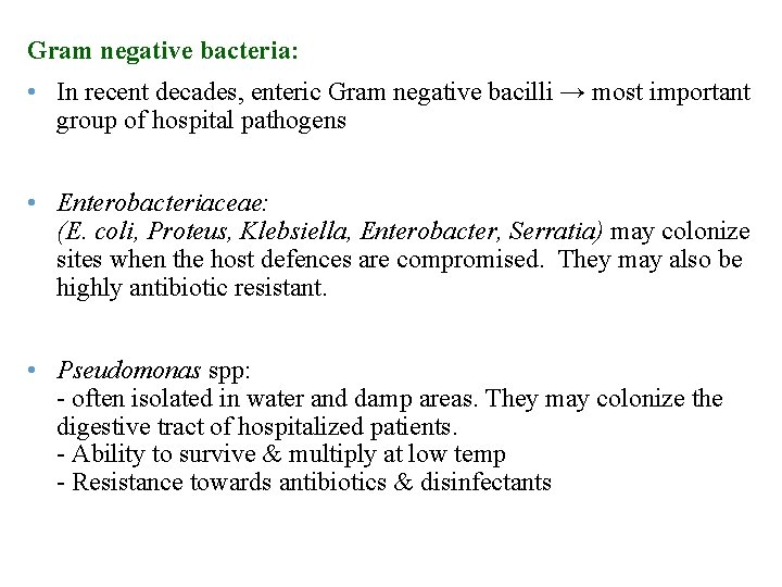 Gram negative bacteria: • In recent decades, enteric Gram negative bacilli → most important