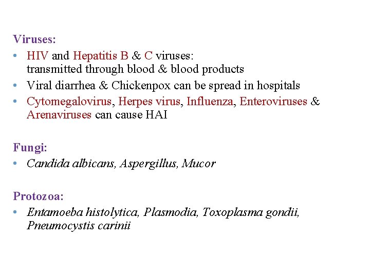 Viruses: • HIV and Hepatitis B & C viruses: transmitted through blood & blood