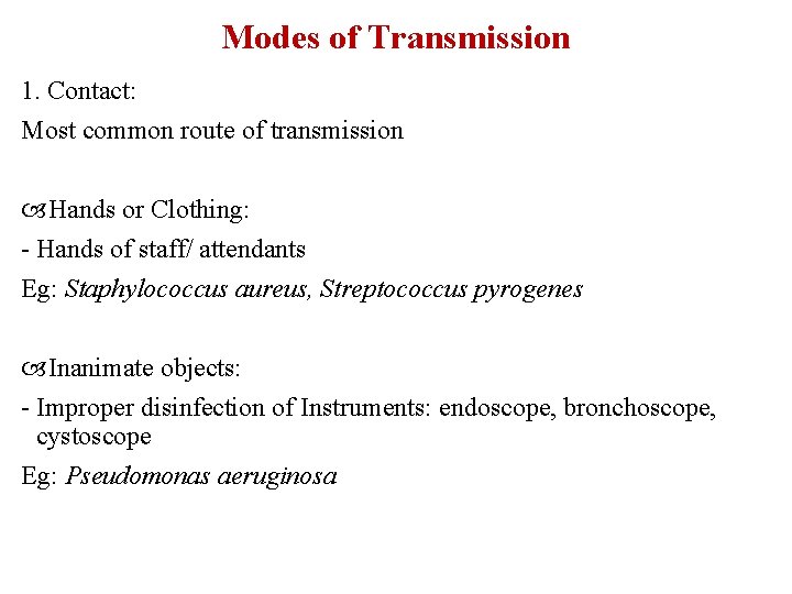 Modes of Transmission 1. Contact: Most common route of transmission Hands or Clothing: -