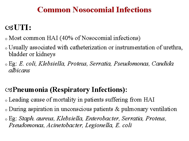 Common Nosocomial Infections UTI: o Most common HAI (40% of Nosocomial infections) o Usually