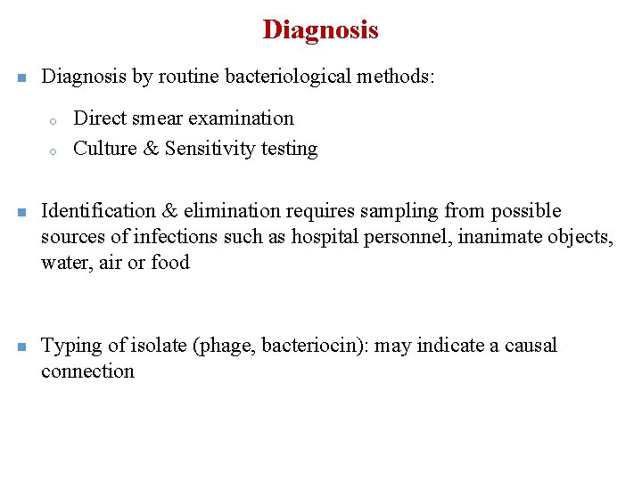 Diagnosis n Diagnosis by routine bacteriological methods: o o Direct smear examination Culture &