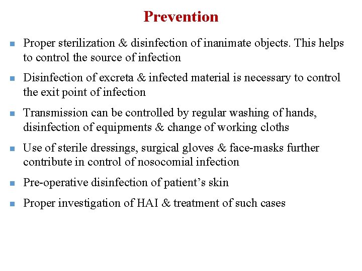 Prevention n Proper sterilization & disinfection of inanimate objects. This helps to control the