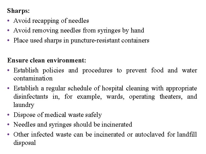 Sharps: • Avoid recapping of needles • Avoid removing needles from syringes by hand