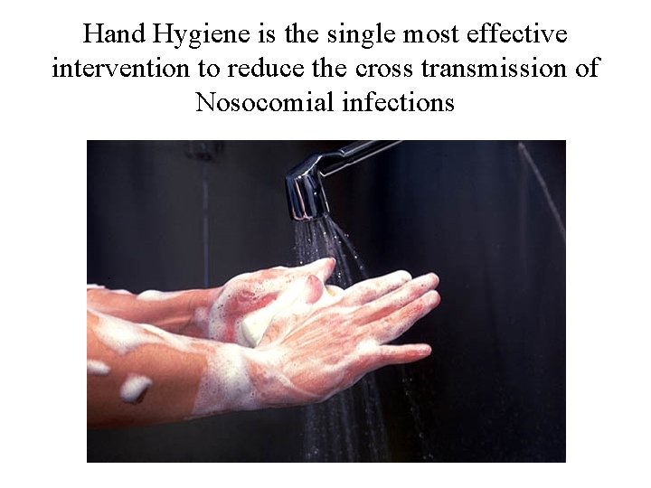 Hand Hygiene is the single most effective intervention to reduce the cross transmission of