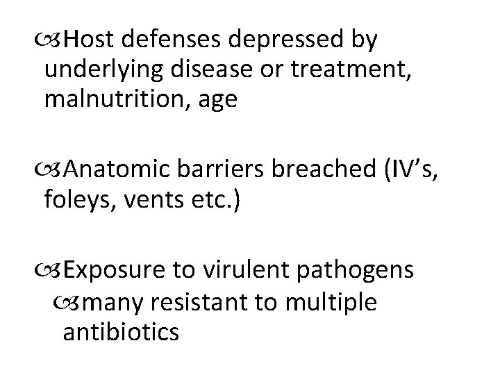  Host defenses depressed by PATHOGENESIS OF NOSOCOMIAL INFECTIONS underlying disease or treatment, malnutrition,