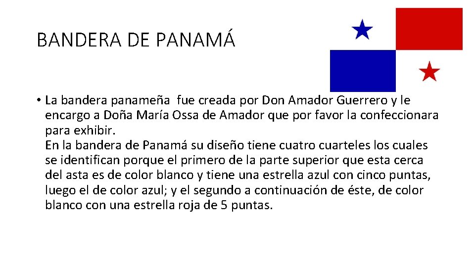 BANDERA DE PANAMÁ • La bandera panameña fue creada por Don Amador Guerrero y