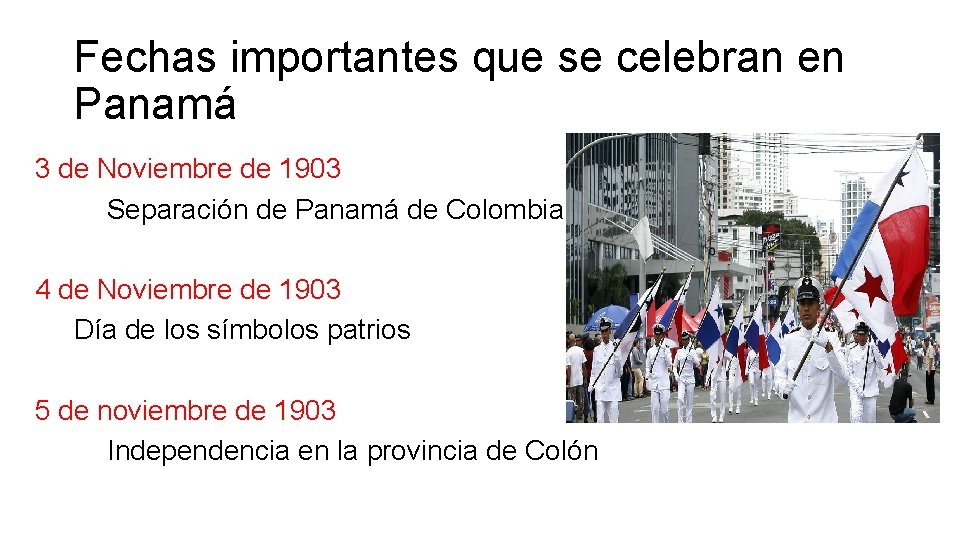 Fechas importantes que se celebran en Panamá 3 de Noviembre de 1903 Separación de