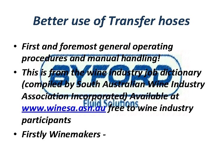 Better use of Transfer hoses • First and foremost general operating procedures and manual