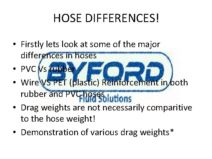 HOSE DIFFERENCES! • Firstly lets look at some of the major differences in hoses